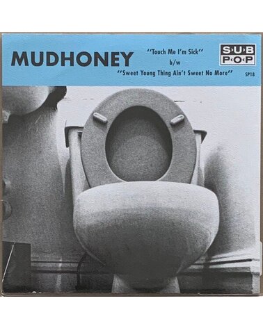 MUDHONEY: TOUCH ME I'M SICK B/W SWEET YOUNG THING AIN'T SWEET NO MORE 7in