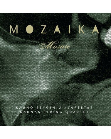 KAUNO STYGINIŲ KVARTETAS: MOZAIKA CD