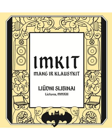 LIUDNI SLIBINAI: IMKIT MANE IR KLAUSYKIT CD