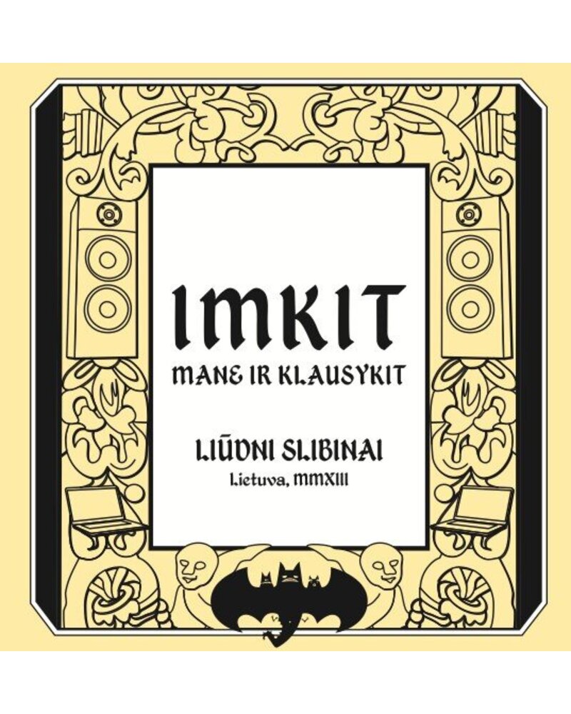 LIUDNI SLIBINAI: IMKIT MANE IR KLAUSYKIT CD