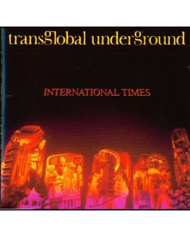 TRANSGLOBAL UNDERGROUND: INTERNATIONAL TIMES CD
