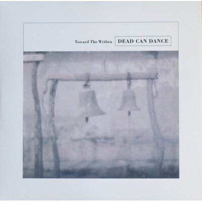 DEAD CAN DANCE: TOWARD THE WITHIN 2LP