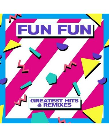 FUN FUN: GREATEST HITS & REMIXES LP