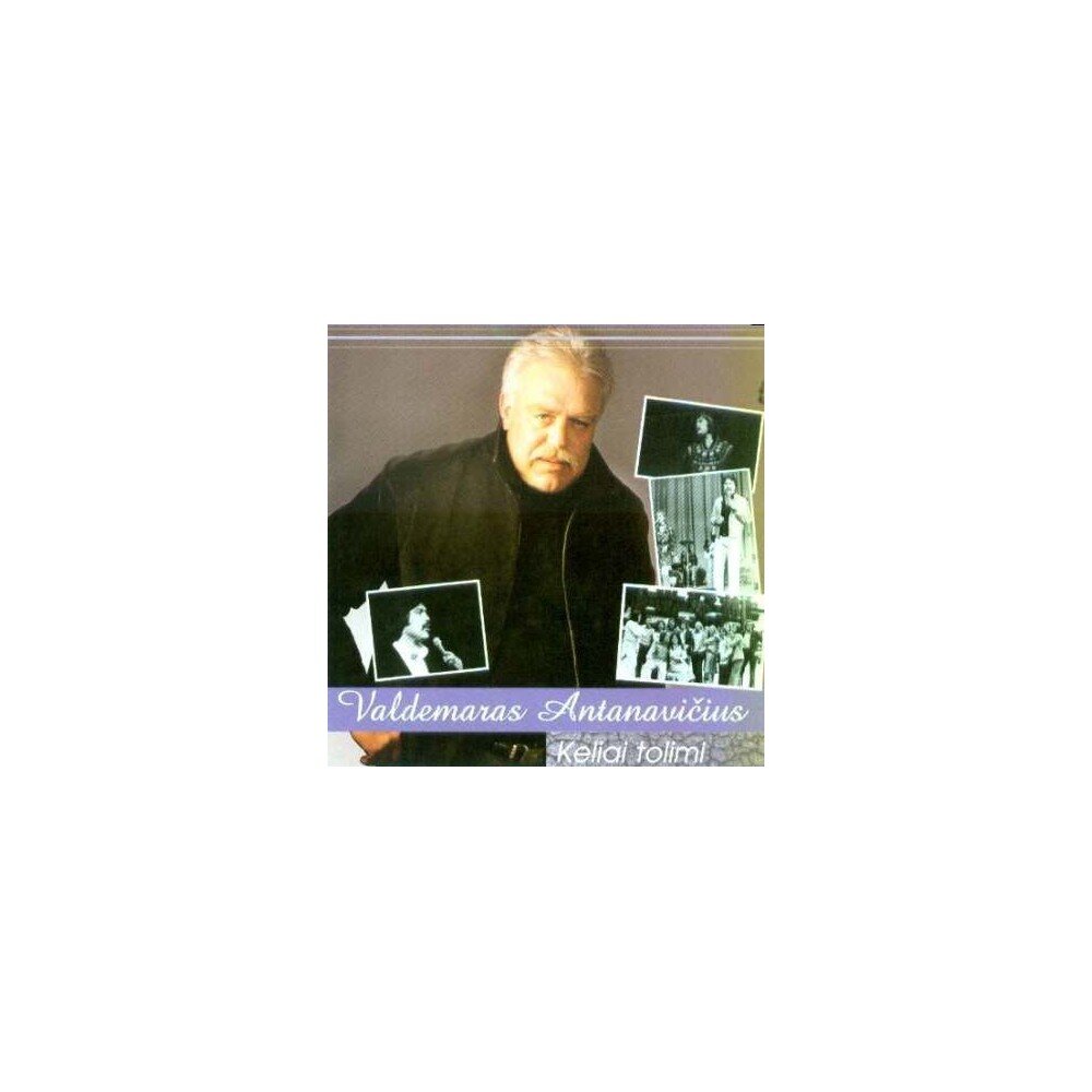 ANTANAVIČIUS VALDEMARAS: KELIAI TOLIMI CD