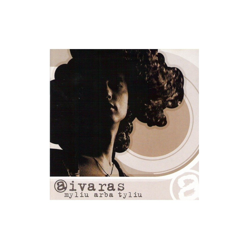 AIVARAS: MYLIU ARBA TYLIU CD